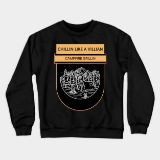 Chillin Like A villain Campfire grillin Camping Crewneck Sweatshirt